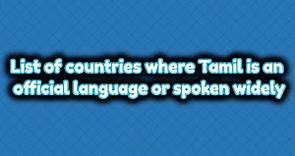 List of countries where Tamil is an official or National language [Top 10]