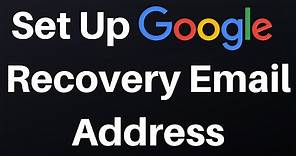 How To Set Up A Recovery Email Address For Your Google Account