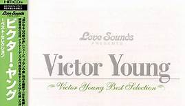 Victor Young  =  ビクター • ヤング - Best Selection = ベスト・セレクション