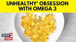 Health | Omega 3 Fatty Acids Demand And Overuse | Omega 3 New Rage in Post-Covid World | News18