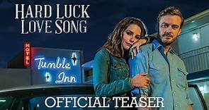 Hard Luck Love Song | Official Teaser | In Theaters October 15