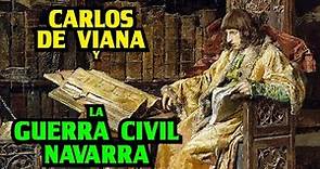 CARLOS DE VIANA y la GUERRA CIVIL NAVARRA -- (Historia de España)