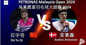 【2024馬來西亞公開賽】石宇奇 VS 安東森||Shi Yu Qi VS Anders Antonsen|PETRONAS Malaysia Open 2024