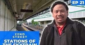 Stations of the SkyTrain - 22nd Street - EP21