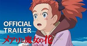 Mary and The Witch's Flower Trailer #1 (Official) Studio Ponoc