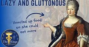 Marie Louise Elizabeth D'Orléans - Lazy And Gluttonous