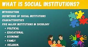 Social Institutions | Definitions | Characteristics | Five Major Institutions.
