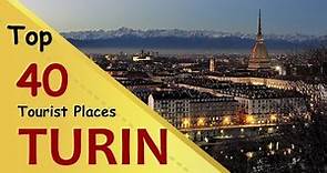 "TURIN" Top 40 Tourist Places | Turin Tourism | ITALY