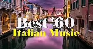 Best '60 Italian Music - The Best Italian Songs of all Times
