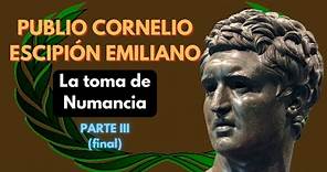 PUBLIO CORNELIO ESCIPIÓN EMILIANO, La toma de NUMANCIA (III) - PODCAST DOCUMENTAL