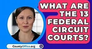 What Are The 13 Federal Circuit Courts? - CountyOffice.org
