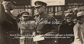 Learning on the Job – Sir Douglas Haig 1916-1918 | Clive Harris
