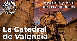 La Catedral de Valencia. Su historia, arquitectura y obras de arte más importantes | Amando García