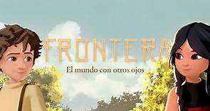 Frontera, el mundo con otros ojos | Película Completa