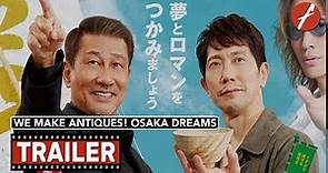 We Make Antiques! Osaka Dreams (2023) 嘘八百 なにわ夢の陣 - Movie Trailer - Far East Films