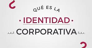 ¿Qué es la identidad corporativa?