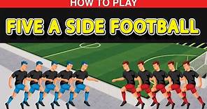 How Do You Play 5v5 Football Game? Football 5-A-Side
