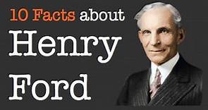 10 Facts About Henry Ford