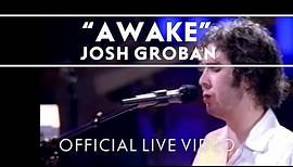 Josh Groban - Awake [Official Live]