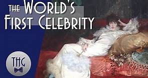 Sarah Bernhardt: The World's First Celebrity