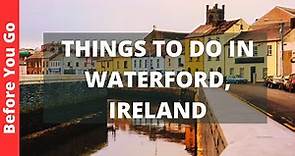 Waterford Ireland Travel Guide: 11 BEST Things To Do In Waterford