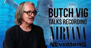 Butch Vig Talks Recording Nirvana's Nevermind