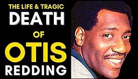 The Life & TRAGIC Death Of Otis Redding (1941 - 1967) Otis Redding Life Story