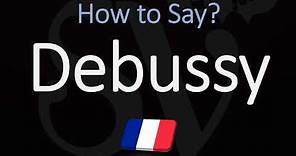 How to Pronounce Debussy? (CORRECTLY)