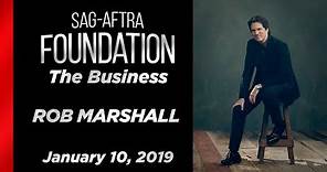 Rob Marshall Career Retrospective | SAG-AFTRA Foundation | The Business
