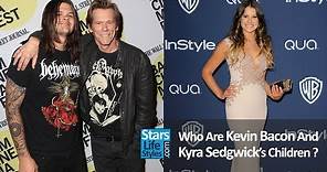 Who Are Kevin Bacon And Kyra Sedgwick's Children ? [1 Daughter And 1 Son]