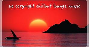 ROYALTY FREE Chillout Lounge Music