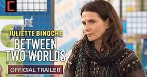BETWEEN TWO WORLDS | Juliette Binoche | Official US Trailer HD | V2 | Only In Theaters August 11