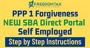 PPP 1 Loan Forgiveness For Self Employed Via NEW SBA Portal | Step by Step Instructions
