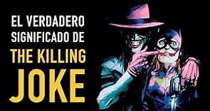Explicando The Killing Joke ¿Cuál es su verdadero significado? - The Top Comics