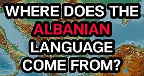 Where does the Albanian language come from?
