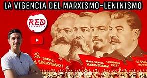 La vigencia del Marxismo-Leninismo