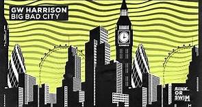 GW Harrison - Big Bad City (Official Audio)