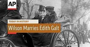 Wilson Marries Edith Galt - 1915 | Today In History | 18 Dec 17