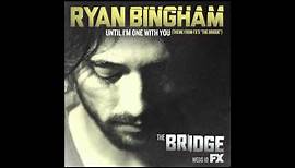 Ryan Bingham "Until I'm One With You"