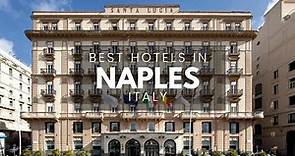 Best Hotels In Naples Italy (Best Affordable & Luxury Options)