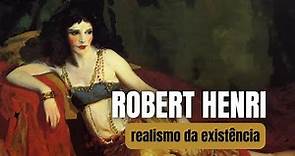 Robert Henri - realism of existence