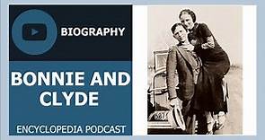 BONNIE AND CLYDE | The full life story | Biography of BONNIE AND CLYDE
