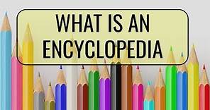 What is an encyclopedia