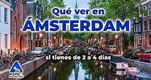 Qué ver en Ámsterdam en 2 a 4 días: Guía Completa y Tour Virtual