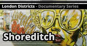 London Districts: Shoreditch (Documentary)