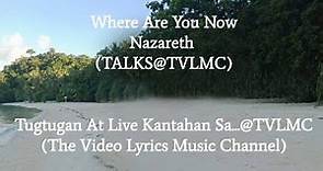 @0802 Where Are You Now - Nazareth (Video Lyrics) @TVLMC