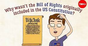 Why wasn’t the Bill of Rights originally in the US Constitution? - James Coll