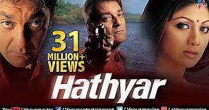 Hathyar | Hindi Full Movie | Sanjay Dutt Movies | Shilpa Shetty | Latest Bollywood Movies