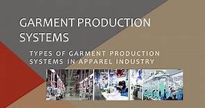 TYPES OF GARMENT PRODUCTION SYSTEMS