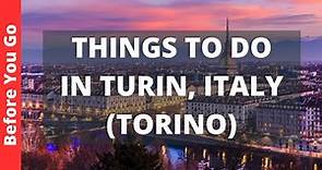 Turin Italy Travel Guide: 13 BEST Things To Do In Turin (Torino)
